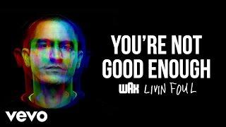 Wax - You're Not Good Enough (Audio)