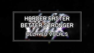 Daft Punk - Harder Faster Better Stronger - (DELAYED VOCALS!)