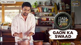 Raja Rasoi Aur Andaaz Anokha with Ranveer Brar | Litti Chokha | Gaon Ka Swaad - Full Episode