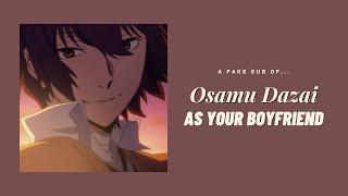 Osamu Dazai as your boyfriend ─  Dazai  Y/N  fake sub