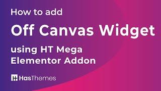 How to add Off Canvas Widget using HT Mega Elementor Addon | Part 36
