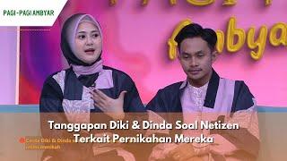 Tanggapan Diki & Dinda Soal Netizen Terkait Pernikahan Mereka | PAGI PAGI AMBYAR (6/4/24) P2