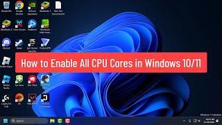 How to Enable All CPU Cores in Windows 10/11