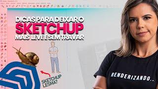 Como fazer para o SketchUp não travar e ficar mais leve - RenderX