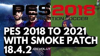 Transform PES 2018 to 2021 in Minutes with Smoke Patch 18.4.2