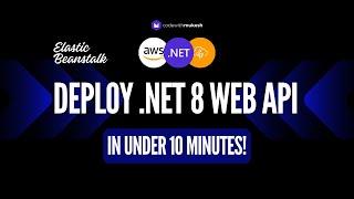 Deploy .NET 8 Web API in under 10 Minutes with AWS Elastic Beanstalk!