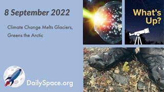 Daily Space 8 September 2022: Climate Change Melts Glaciers, Greens the Arctic