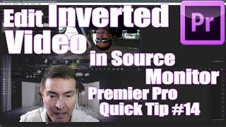 Adobe Premier Pro Quick Tips #14 - Working with Inverted Video in the Source Monitor