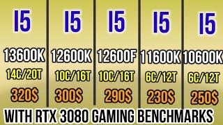 I5 13600K VS 12600K VS i5 11600K vs i5 10600K VS I5 12600F +RTX 3080 GAMING TEST