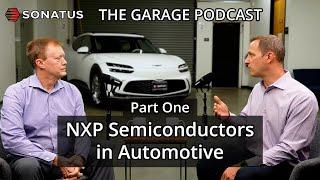 NXP Semiconductors in Automotive, Part 1 of 2 | S1 Ep8 | The Garage by Sonatus