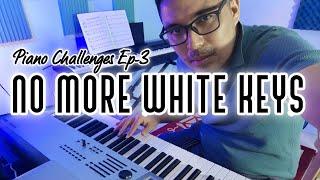 Piano Challenges Ep-3 Piano Improvisation over Black Keys