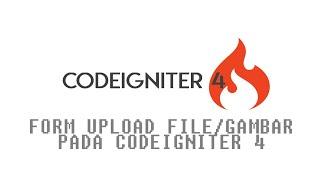 Membuat Fungsi Upload File/Gambar Pada CodeIgniter 4