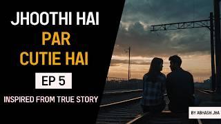 PART 5 | Jhoothi Hai Par Cutie Hai | Storytelling Series in Hindi | Abhash Jha | Rhyme Attacks