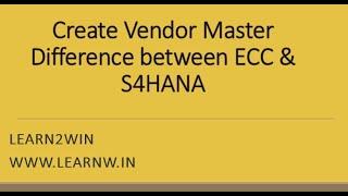 Create Vendor master in ECC and S4HANA | S4HANA and ECC Difference | Difference between ECC & S4HAHA