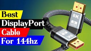 5 Best DisplayPort Cable for 144hz in 2024[Reviews & Buying Guide]