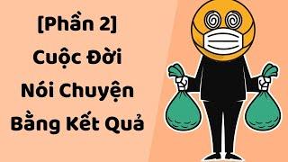 [Phần 2] Cuộc Đời Nói Chuyện Bằng Kết Quả - Tri kỷ cảm xúc