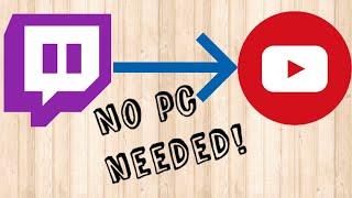 HOW TO EXPORT TWITCH VIDEOS TO YOUTUBE (NO PC NEEDED!)