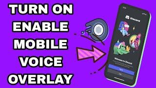 How To Turn On Enable Mobile Voice Overlay On Discord App