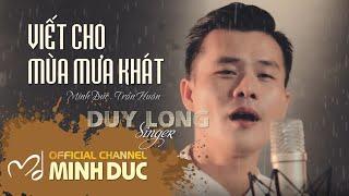 DUY LONG | VIẾT CHO MÙA MƯA KHÁT (Minh Đức . Trần Huân) [OFFICIAL STUDIO MV]