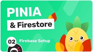 Nuxt & Pinia with Firestore #2 - Firebase Setup