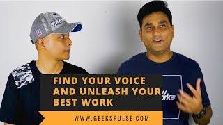 FIND YOUR VOICE AND UNLEASH YOUR BEST WORK | GeeksPulse