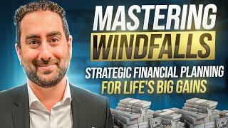 Ep. 245 - Mastering Windfalls: Strategic Financial Planning for Life's Big Gains