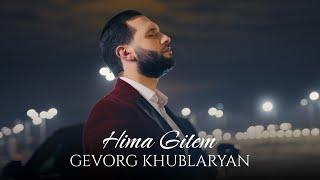 Gevorg Khublaryan - Hima Gitem