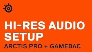 Arctis Pro + GameDAC Hi-Res Audio Setup