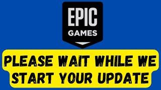 PLEASE WAIT WHILE WE START YOUR UPDATE Epic Games Launcher 2023 || windows 10/11