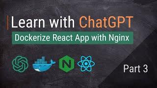 ChatGPT for Developers and DevOps: Part 3 - Dockerizing a React App with Nginx Image