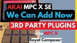 Akai MPC X I Adding 3rd Party Plugins  royalcomposer.com