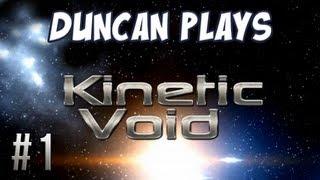 Duncan Plays: Kinetic Void - Part 1 - Te Yogscraft