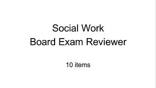 Social Work Board Exam Reviewer | 10 items Drill - Part 1