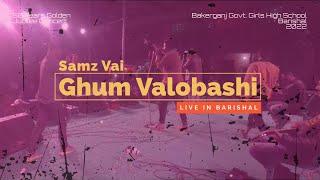 Ghum Valobashi | Samz Vai | Live  Concert | Live Stage | Barisal 2022