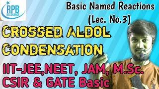 Crossed Aldol Condensation (Claisen Schmidt Condensation) ll RPB RESONANCE ll JEE,NEET,JAM,CSIR,GATE