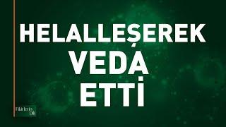 HELALLEŞEREK VEDA ETTİ | Necdet İçel