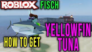 YELLOWFIN TUNA - HOW TO GET [FISCH] - Roblox