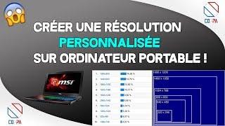 [TUTO] Créer une résolution personnalisée sur ordinateur portable !