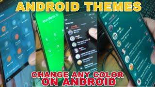 CHANGE EVERY COLOR THEME ON ANDROID PHONE FROM SETTINGS TO THIRD PARTY APP - EVERYTHING 