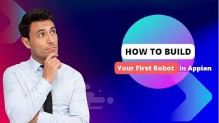 Appian RPA | Robotic Task | Robot Pool | RPA Task Recorder | Build Your first Robot in Appian