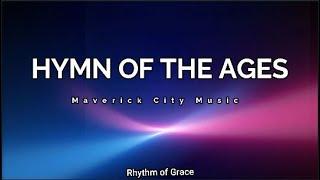 Hymn of The Ages - Lyrics - Maverick City Music