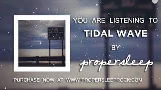 propersleep - Tidal Wave (OFFICIAL AUDIO)