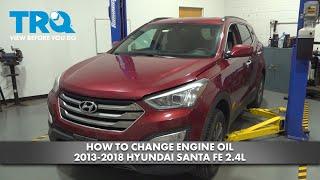 How to Change Engine Oil 2013-2018 Hyundai Santa Fe