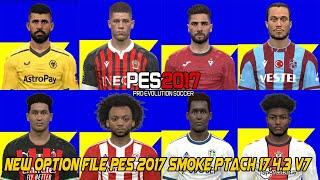 PES 2017 NEW OPTION FILE FOR SMOKE PATCH 17.4.3 V7 SEASON 2022- 2023 SEPTEMBER 7 2022 UPDATE