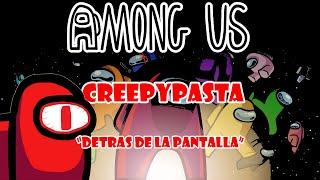 CREEPYPASTA de Among Us "Detras de la pantalla"