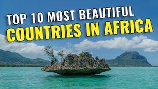 Top 10 Most Beautiful Countries in Africa 2023