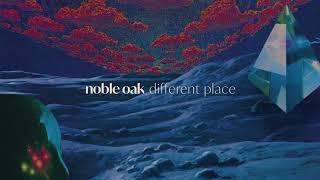 Noble Oak - Different Place (Official Audio)