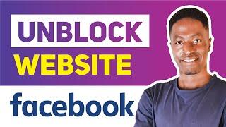 How To Unblock A Website on Facebook in 2020 (Unblock URL on Facebook)