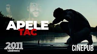 APELE TAC (2011) - de Anca Miruna Lăzărescu - film dramă online pe CINEPUB