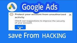 Protect your account from unauthorized activity| protect your google ads account |golam mostafa63